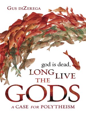 cover image of God Is Dead, Long Live the Gods